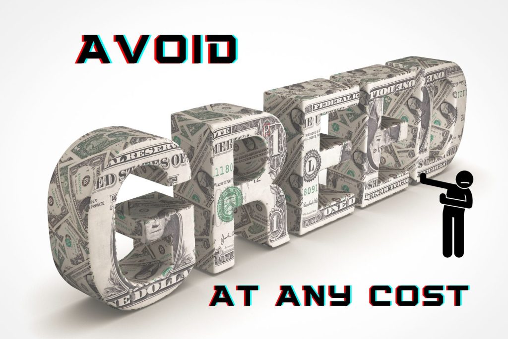 Avoid greed